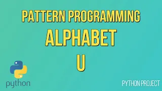 Write a Python Program to print Alphabet pattern U Pattern Programming Python Projects