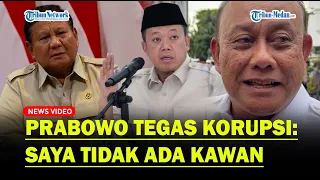 PRABOWO Ultimatum Anak Buah yang Korupsi: Saya Tidak Ada Kawan, Ini Negara