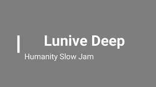 lunive deep humanity slow jam