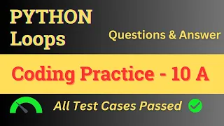 Coding Practice - 10 A Loops
