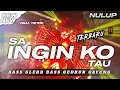 Lagu DJ SA INGIN KO TAU VIRAL ALL IN GAMPINGAN || BASS GLERR TERBARU 