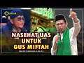 Download Lagu INI NASEHAT UAS UNTUK GUS MIFTAH DAN KITA SEMUA !. Ustadz Abdul Somad