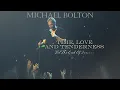 Download Lagu Michael Bolton - Time, Love and Tenderness - Live (Official Visualizer)