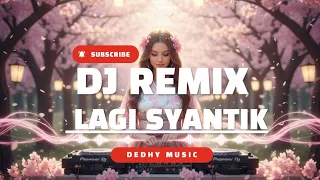 dj lagi syantik remix full bass viral 2025 versi tiktok terbaru