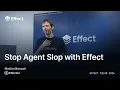 Stop agent slop with Effect Mattia Manzati Effect Milan 2026