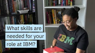 What skills are needed for your role at IBM