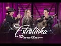 Di Paullo \u0026 Paulino Part. Esp. Marília Mendonça - Estrelinha - \