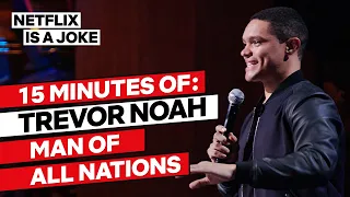 15 minutes of trevor noah man of all nations netflix is a joke