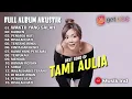 TAMI AULIA FULL ALBUM COVER | KOLEKSI LAGU TERBAIK TAMI AULIA | WAKTU YANG SALAH | KANGEN