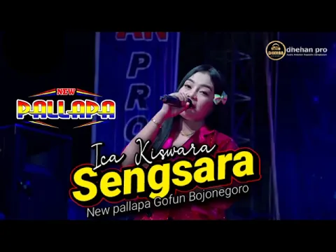 Download MP3 SENGSARA Ica Kiswara // NEW PALLAPA GOFUN BOJONEGORO #dhehan_audio