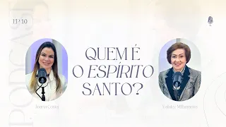 Quem é o Espírito Santo? Podcast Valnice Milhomens e Joana Costa | EP 10