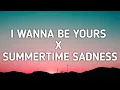 Download Lagu I Wanna Be Yours X Summertime Sadness (Lyrics) \