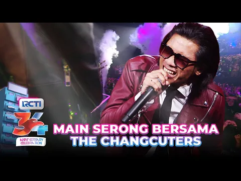 Download MP3 The Changcuters - Main Serong | HUT RCTI 34 ANNIVERSARY CELEBRATION