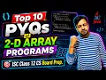 Top 10 PYQs of 2-D Array Programs Most Expected PYQs ISC Class 12 CS 2027 Boards
