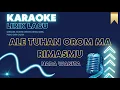 Download Lagu Ale Tuhan Orom Ma Rimas Mu (Nada Wanita) | Karaoke dan Lirik Lagu
