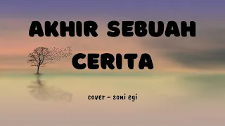 Download LIRIK AKHIR SEBUAH CERITA | COVER AKUSTIK - SONI EGI MP3