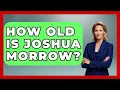 How Old Is Joshua Morrow - Soap Opera Insider