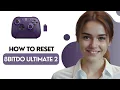 How to Reset 8BitDo Ultimate 2 - Factory Reset Hard Reset Step by Step 2026
