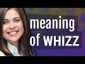 Download Lagu Whizz | meaning of Whizz