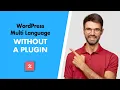 How to Set Up WordPress Multi Language without a Plugin And an Easier Alternative