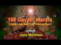 Lagu 108 Gayatri Mantra - Versi lagu Bali Putri Cening Ayu, Mantra untuk Japa atau Meditasi - Tejasurya