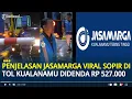 Lagu Penjelasan Jasamarga soal Sopir di Tol Kualanamu Didenda Rp 527 Ribu, Sempat Disebut Beda Kendaraan