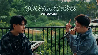 GIÓ ƠI MANG TÔI ĐI - BM Tri x PHOO ( VIDEO LYRIC )