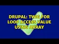 Drupal twig for loop access value using array 3 Solutions