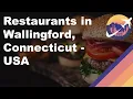 Restaurants in Wallingford Connecticut - USA