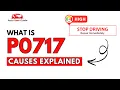 What is P0717 Engine Error Code Causes Explained