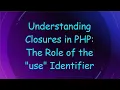 Understanding Closures in PHP The Role of the use Identifier