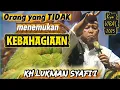 Orang yang tidak menemukan kebahagian / Pengajian Kh Lukman Syafi'i terbaru / Pengajian lucu terbaru