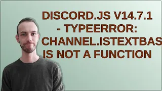 Discord js v14 7 1 - TypeError channel isTextBased is not a function