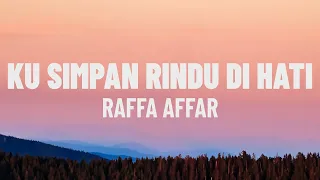 Download Raffa Affar - Ku Simpan Rindu Di Hati (Lirik/Lagu) MP3