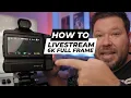 How To Livestream with Blackmagic Cinema Camera 6K Full Frame