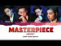LNGSHOT 'Masterpiece' Lyrics (롱샷 Masterpiece 가 사) [Han/Rom/Eng] Color Coded Lyrics