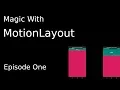 MotionLayout Level ZERO episode one