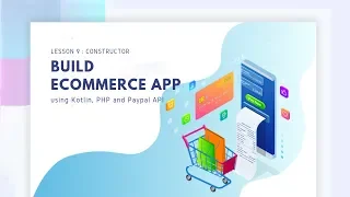 Lesson 9 Constructor Build Ecommerce Android App using Kotlin PHP and Paypal API