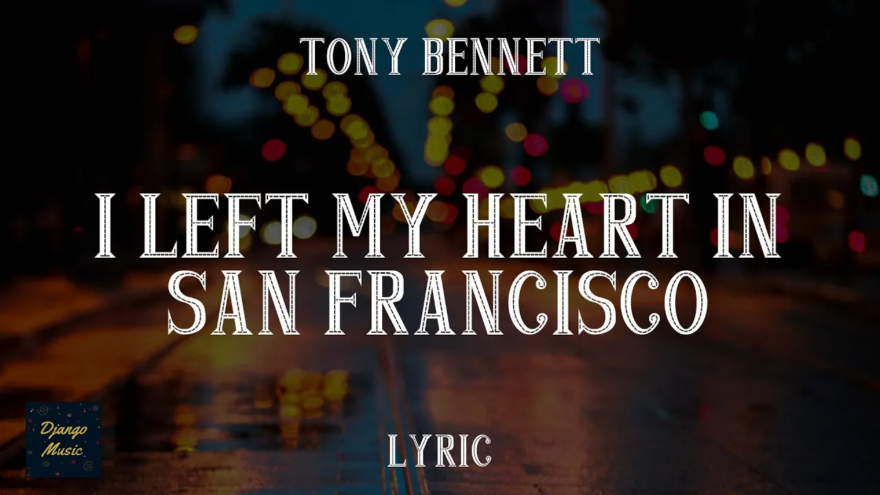 I Left My Heart In San Francisco - Tony Bennett (LYRICS)| Django Music I Left My Heart In San Francisco - Tony Bennett (LYRICS)| Django Music