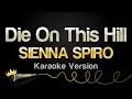 Lagu SIENNA SPIRO - Die On This Hill (Karaoke Version)
