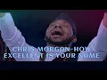 Download Lagu CHRIS MORGAN- HOW EXCELLENT IS YOUR NAME, INTENSE WORSHIP🔥🔥🔥