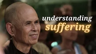 Understanding Suffering | Teachings by Thich Nhat Hanh