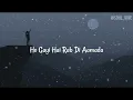 Mahiye Jinna Sohna [ Slowed + reverb + lyrics ]- Darshan Raval