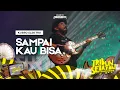 Download Lagu Sampai Kau Bisa - Kubro Elektro | Tribun Selatan Berdendang 2022
