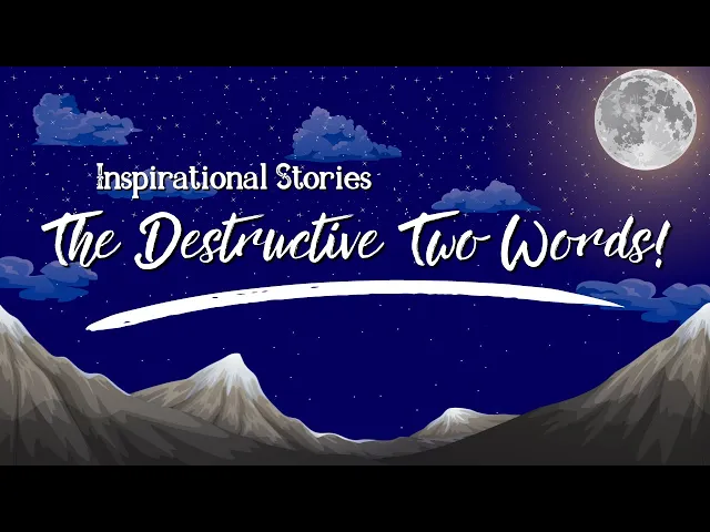 ⁣The Destructive Two Words! | Inspirational Stories