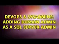 DevOps SysAdmins Adding Domain Admin as a SQL Server admin