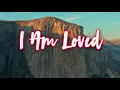I am Loved (Lyrics) - Mack Brock