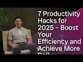 7 Productivity Hacks for 2025 Boost Your Efficiency and Achieve More Daily