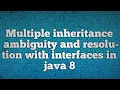 Multiple inheritance ambiguity and resolution with interfaces in java 8