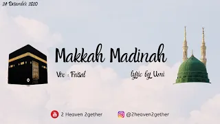 Download MAKKAH MADINAH OFFICIAL - FAISAL (LYRIC BY UMI) MP3